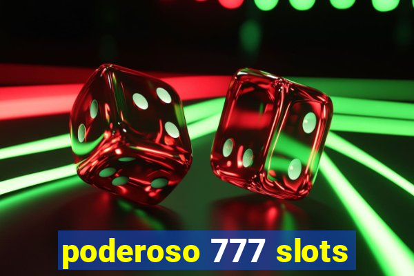 poderoso 777 slots