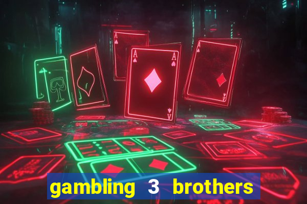 gambling 3 brothers bistro and casino