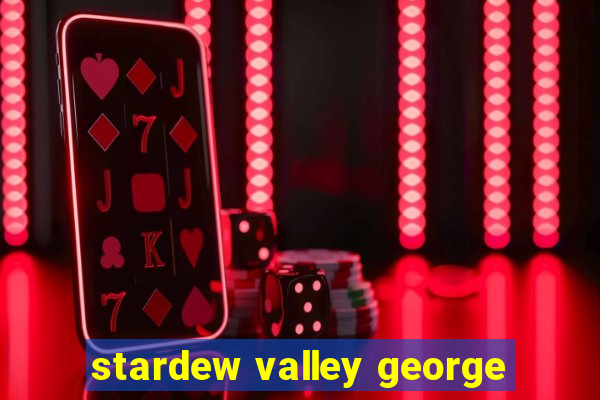 stardew valley george