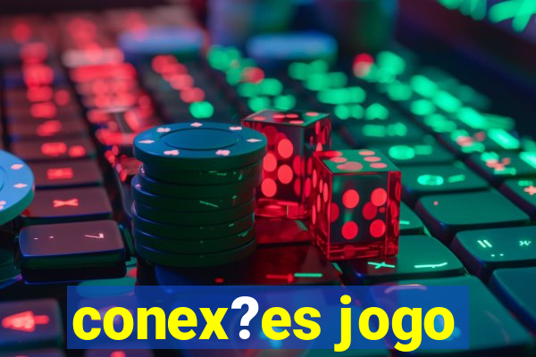 conex?es jogo