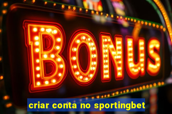 criar conta no sportingbet