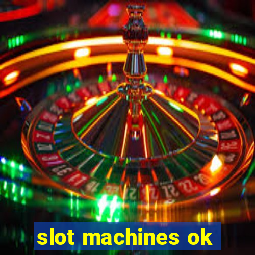 slot machines ok