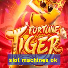 slot machines ok