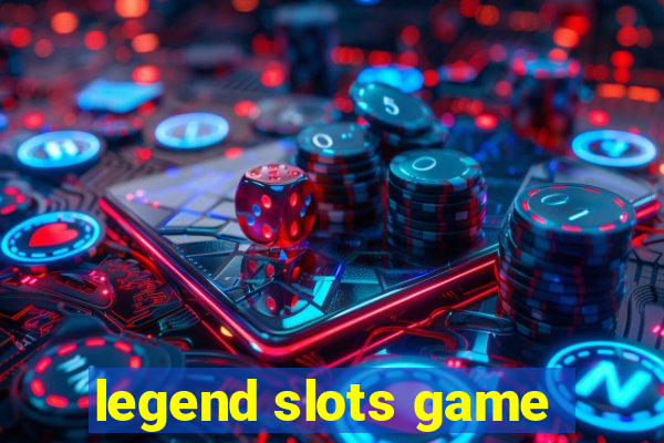 legend slots game