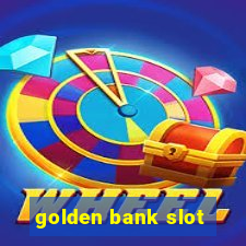 golden bank slot