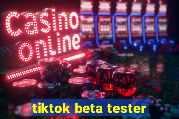 tiktok beta tester