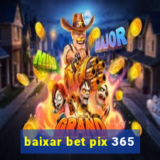 baixar bet pix 365