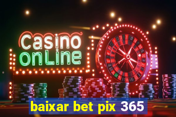 baixar bet pix 365