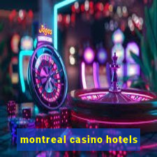 montreal casino hotels