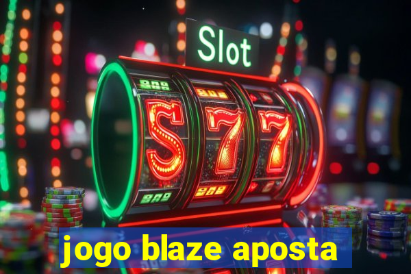 jogo blaze aposta