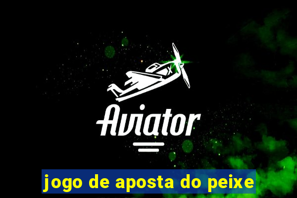 jogo de aposta do peixe