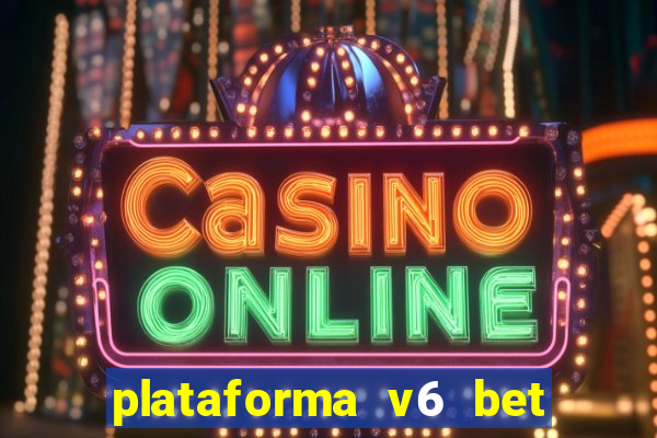 plataforma v6 bet paga mesmo