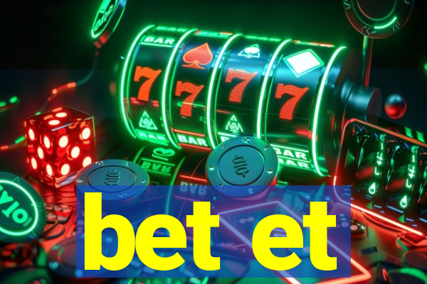 bet et