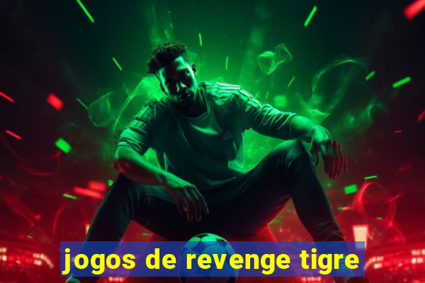 jogos de revenge tigre