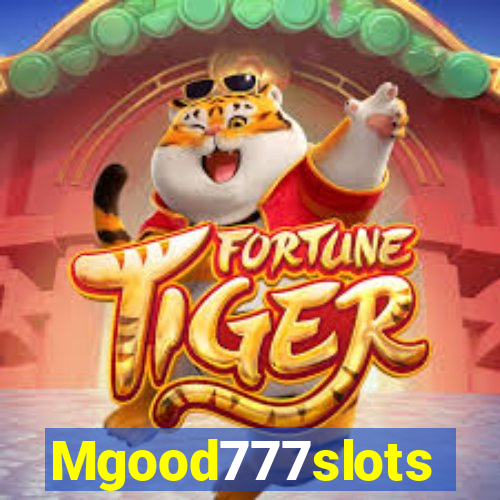 Mgood777slots