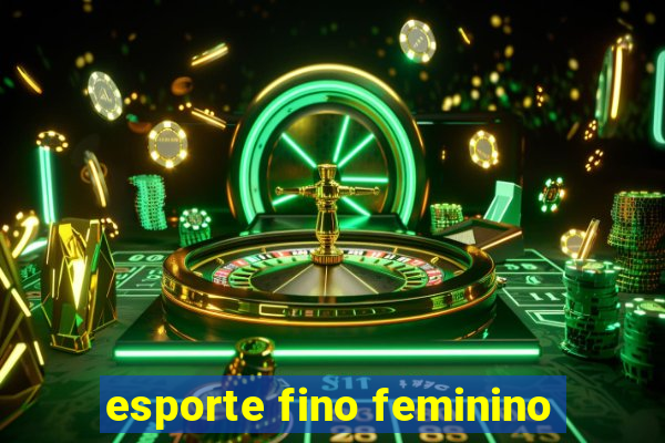 esporte fino feminino