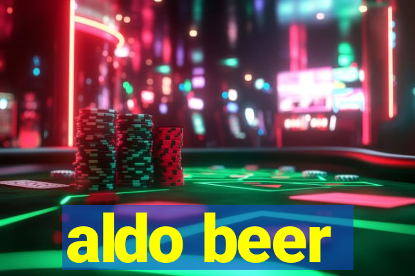 aldo beer