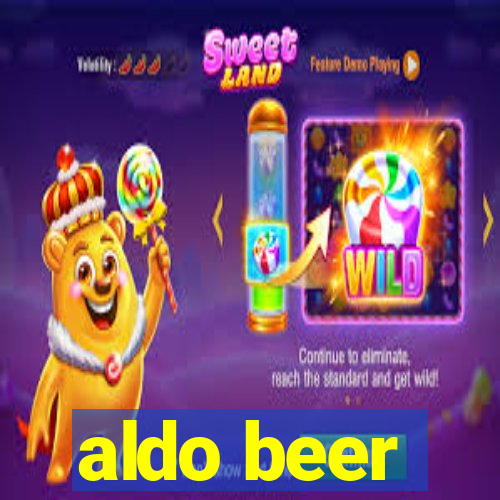 aldo beer