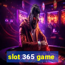 slot 365 game