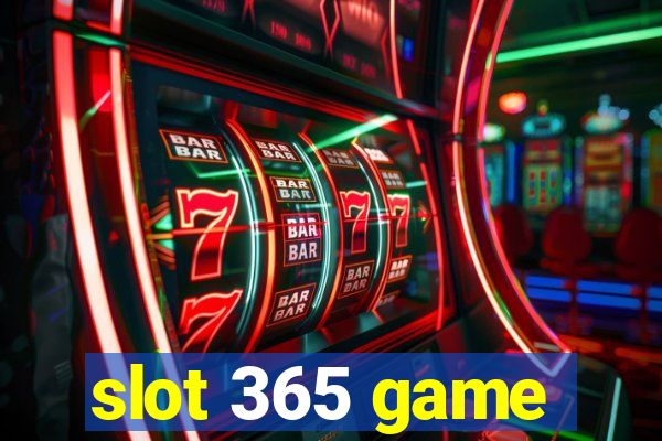 slot 365 game