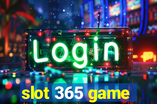 slot 365 game