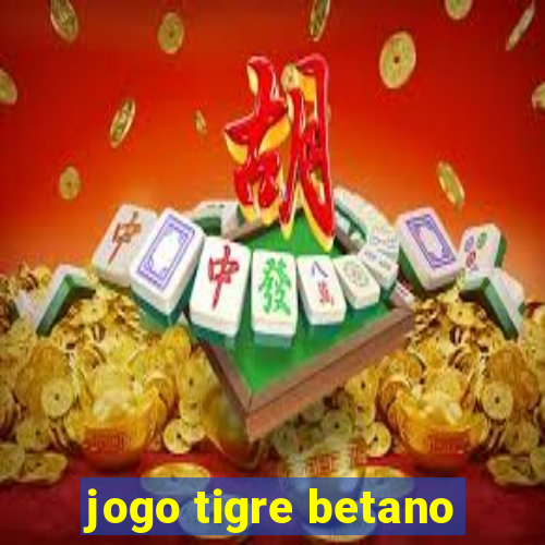 jogo tigre betano