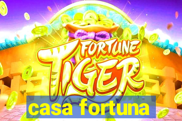 casa fortuna