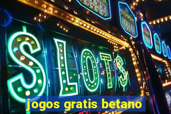 jogos gratis betano