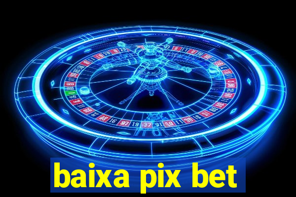 baixa pix bet