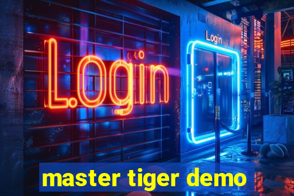 master tiger demo