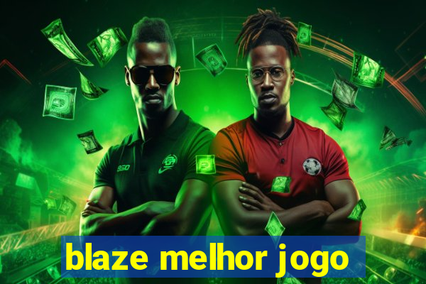 blaze melhor jogo