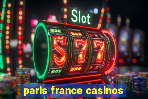 paris france casinos