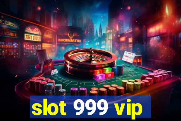 slot 999 vip