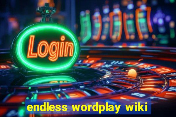 endless wordplay wiki