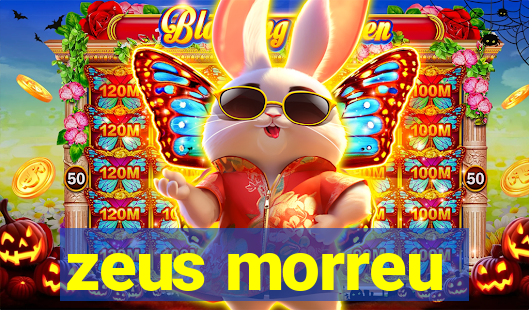 zeus morreu