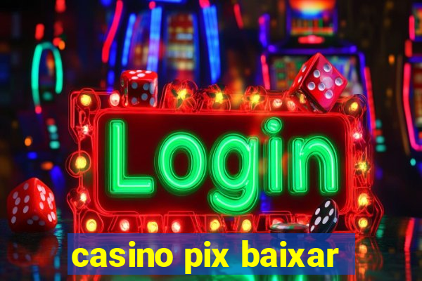 casino pix baixar