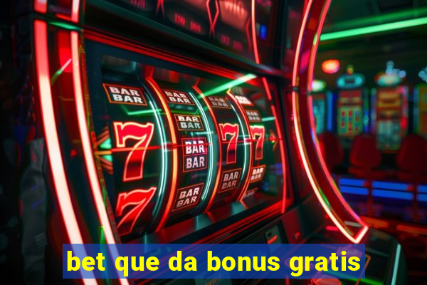 bet que da bonus gratis