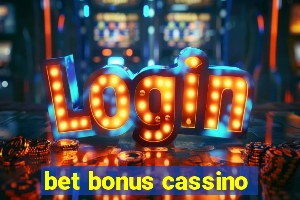 bet bonus cassino