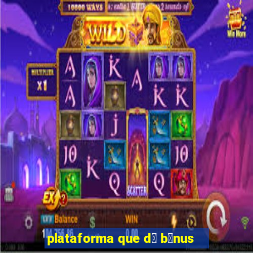 plataforma que d谩 b么nus