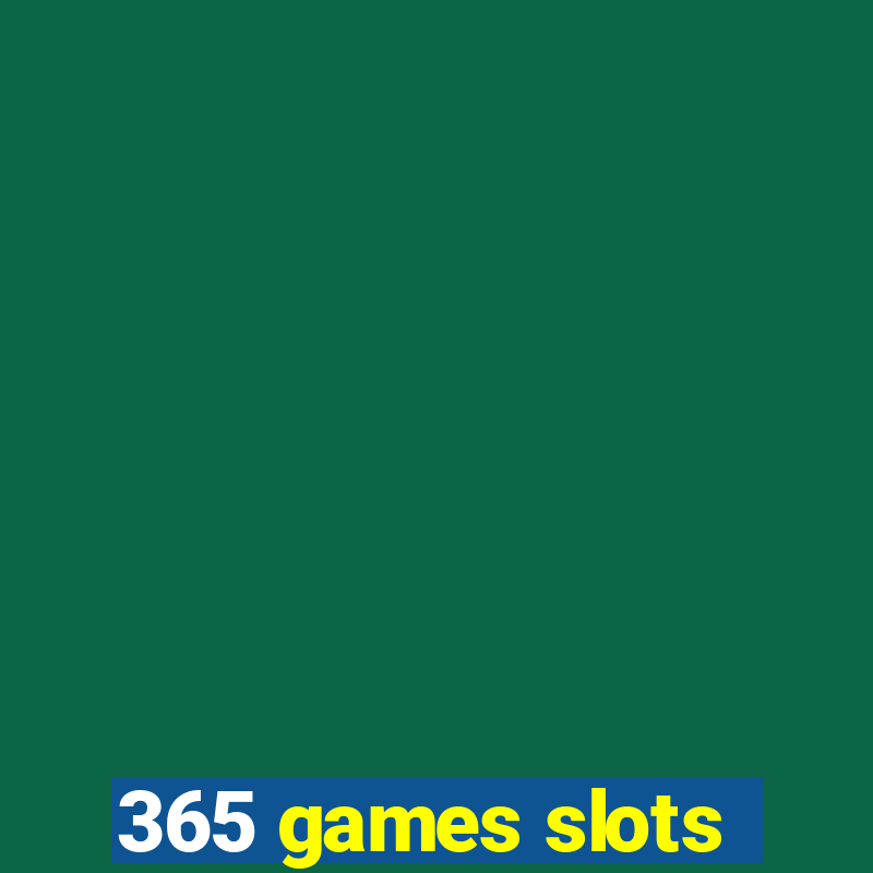 365 games slots