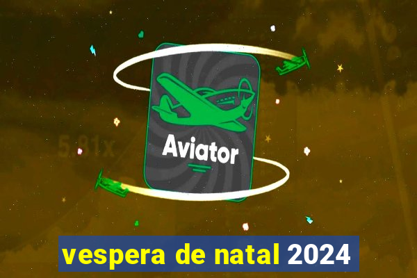 vespera de natal 2024