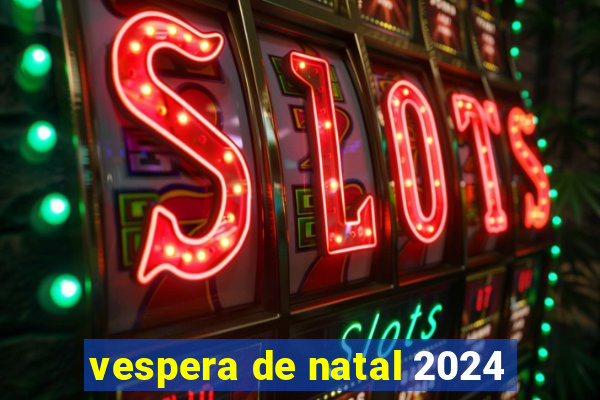 vespera de natal 2024