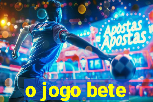 o jogo bete