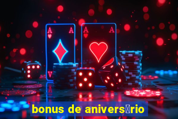 bonus de anivers谩rio