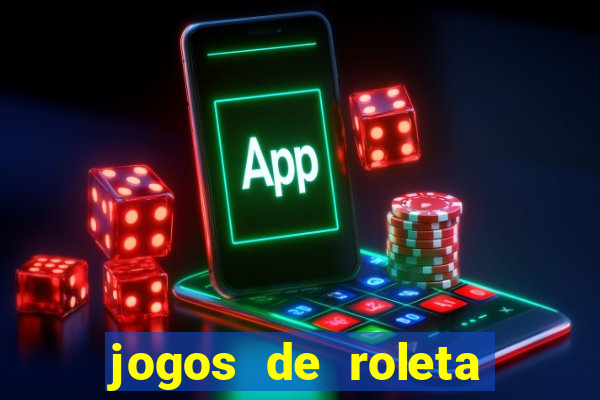 jogos de roleta valendo dinheiro