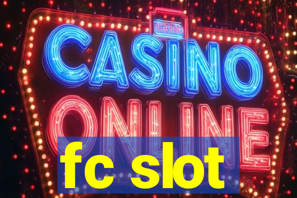 fc slot