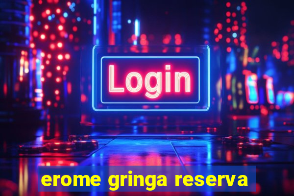 erome gringa reserva