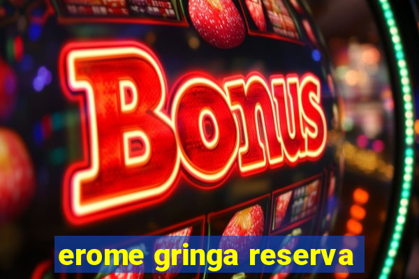 erome gringa reserva