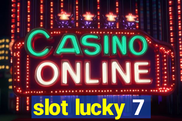 slot lucky 7