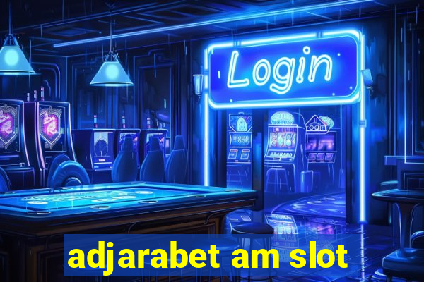 adjarabet am slot